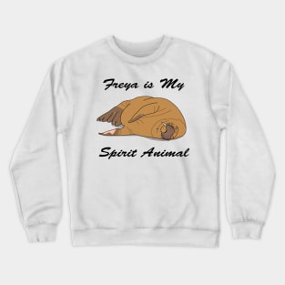 Freya is my spirit animal Freya the Walrus Crewneck Sweatshirt